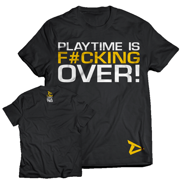 Dedicated Nutrition T-Shirt - Playtime Is Over!